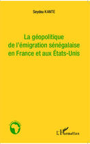 Couverture du livre « La géopolitique de l'émigration sénégalaise en France et aux Etats-Unis » de Seydou Kante aux éditions Editions L'harmattan