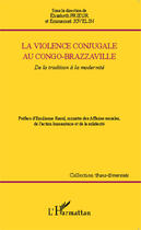 Couverture du livre « La violence conjugale au Congo-Brazzaville ; de la tradition à la modernité » de Emmanuel Jovelin et Elisabeth Prieur aux éditions Editions L'harmattan