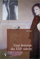 Couverture du livre « Une femme du XXIe siècle » de Jim Eden aux éditions Societe Des Ecrivains