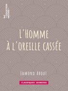 Couverture du livre « L'Homme à l'oreille cassée » de Edmond About aux éditions Epagine