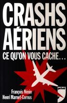 Couverture du livre « Crashs aériens, ce qu'on nous cache » de Nenin/Marnet-Cornus aux éditions Prive