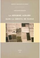 Couverture du livre « La reforme agraire dans la ghouta de damas » de A.-M. Bianquis aux éditions Presses De L'ifpo