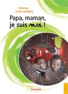 Couverture du livre « Papa, maman, je suis moi » de Nkie Kombo Solange aux éditions Jets D'encre