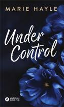 Couverture du livre « Under control » de Marie Hayle aux éditions Editions Addictives