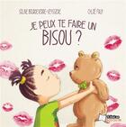 Couverture du livre « Je peux te faire un bisou ? » de Chloe Fruy et Soline Bourdeverre-Veyssiere aux éditions Il Etait Un Bouquin