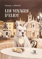 Couverture du livre « Les voyages d'Eliot » de Hannah J. Arnaud aux éditions Les Trois Colonnes