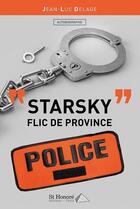 Couverture du livre « Starsky flic de province » de Delage Jean-Luc aux éditions Saint Honore Editions