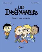 Couverture du livre « Les Inséparables Tome 6 : Parfait a peur de l'école » de Nathalie Dargent et Yannick Thome aux éditions Bd Kids