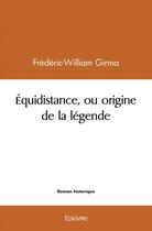 Couverture du livre « Equidistance, ou origine de la legende » de Girma F-W. aux éditions Edilivre