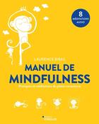 Couverture du livre « Manuel de mindfulness : Pratiques et méditations de pleine conscience » de Laurence Bibas aux éditions Eyrolles