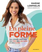 Couverture du livre « En pleine forme : mes conseils santé pour être bien dans son corps et dans sa tête » de Marine Lorphelin aux éditions Marabout