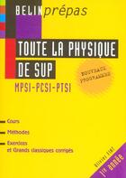 Couverture du livre « Toute la physique de sup. 1ere annee. nouveaux programmes. mpsi-pcsi-ptsi » de Fiat O aux éditions Belin Education