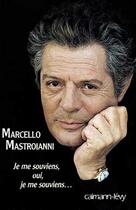 Couverture du livre « Je me souviens, oui, je me souviens » de Mastroianni Marcello aux éditions Calmann-levy