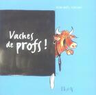 Couverture du livre « Vaches de profs ! » de Jean-Noël Leblanc aux éditions Horay