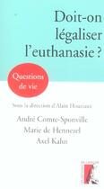 Couverture du livre « Doit-on legaliser l'euthanasie ? » de Comte-Sponville/Kahn aux éditions Editions De L'atelier