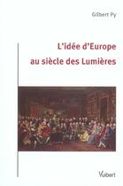 Couverture du livre « L'idée d'Europe au siècle des Lumières » de Gilbert Py aux éditions Vuibert