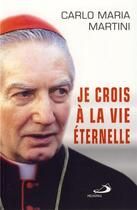 Couverture du livre « Je crois à la vie éternelle » de Carlo Maria Martini aux éditions Mediaspaul