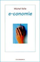Couverture du livre « E-conomie » de Michel Volle aux éditions Economica
