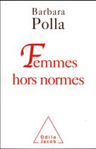 Couverture du livre « Femmes hors normes » de Barbara Polla aux éditions Odile Jacob