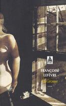 Couverture du livre « La grosse » de Francoise Lefevre aux éditions Actes Sud