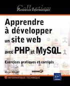 Couverture du livre « Apprendre à développer un site web avec PHP et MySQL ; exercices pratiques et corrigés » de Olivier Rollet aux éditions Eni