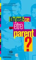 Couverture du livre « Qu'est-ce qu'etre parent ? » de Heritier / Ameisen aux éditions Le Pommier