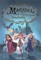 Couverture du livre « Marabel t.2 ; Marabel et l'épouvantable souhait » de Tracy Barrett aux éditions Bayard Jeunesse