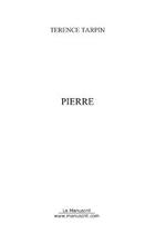 Couverture du livre « Pierre » de Terence Tarpin aux éditions Editions Le Manuscrit