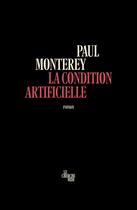 Couverture du livre « La Condition artificielle » de Paul Monterey aux éditions Cherche Midi