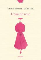 Couverture du livre « L'eau de rose » de Christophe Carlier aux éditions Phebus