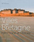 Couverture du livre « Villes de Bretagne ; patrimoine et histoire » de Jean-Yves Andrieux aux éditions Pu De Rennes