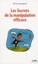 Couverture du livre « Les secrets de la manipulation efficace » de Gilles Azzopardi aux éditions First