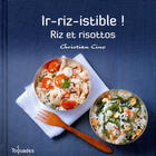 Couverture du livre « Ir-riz-istible ! riz et risottos » de Cino Christian aux éditions First