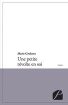 Couverture du livre « Une petite révolte en soi » de Marie Grohens aux éditions Editions Du Panthéon