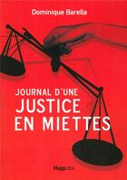 Couverture du livre « Journal d'une justice en miettes » de Dominique Barella aux éditions Hugo Document