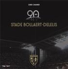 Couverture du livre « 90 ans du stade Bollaert-Delelis » de Denis Chaumier aux éditions Hugo Sport