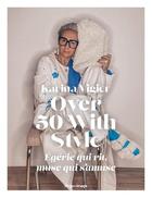 Couverture du livre « Over 50 with style : égérie qui rit, muse qui s'amuse » de Karina Vigier aux éditions Hugo Image