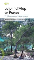 Couverture du livre « Le pin d'Alep en France ; 17 fiches pour connaître et gérer » de Bernard Prevosto aux éditions Quae