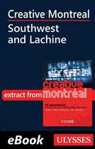 Couverture du livre « Creative Montreal ; Southwest and Lachine » de Jerome Delgado aux éditions Ulysse