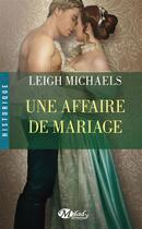 Couverture du livre « Une affaire de mariage » de Leigh Michaels aux éditions Milady