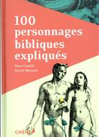 Couverture du livre « 100 personnages bibliques expliqués » de Nicole Masson et Yann Caudal aux éditions Chene