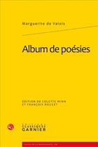Couverture du livre « Album de poésies » de Valois Marguerite De aux éditions Classiques Garnier