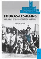 Couverture du livre « Fouras-les-bains aux plus belles années du tourisme balnéaire » de Francois Goliard aux éditions Editions Sutton