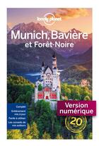 Couverture du livre « Munich, Bavière et Forêt-Noire » de Marc Di Duca aux éditions Lonely Planet France