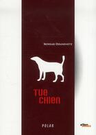 Couverture du livre « Tue chien » de Serge Dounovetz aux éditions Alter Comics