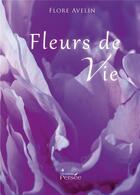 Couverture du livre « Fleurs de vie » de Flore Avelin aux éditions Persee