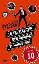 Couverture du livre « Le tri sélectif des ordures et autres cons t.10 » de Sebastien Gendron aux éditions 12-21