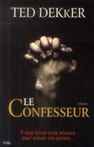 Couverture du livre « Le confesseur » de Ted Dekker aux éditions City