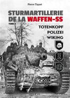 Couverture du livre « Sturmartillerie de la Waffen-SS Tome 2 : Totenkopf, Polizei, Wiking » de Pierre Tiquet aux éditions Heimdal