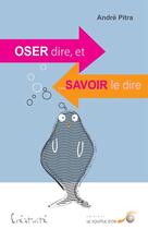 Couverture du livre « Oser dire... et savoir le dire ! » de Andre Pitra aux éditions Le Souffle D'or